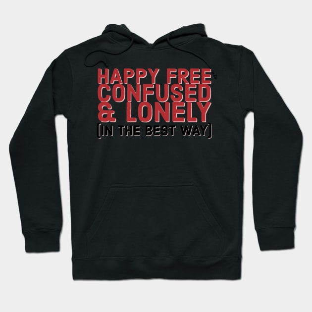 Were Happy Free Confused and Lonely in the Best Way, Taylor Swift Lyrics Red Album Hoodie by Designedby-E